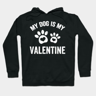 My dog is my valentine Hoodie